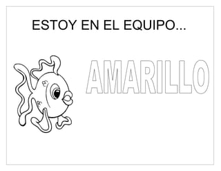 ESTOY EN EL EQUIPO...
 