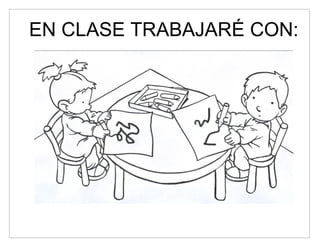 EN CLASE TRABAJARÉ CON:
 