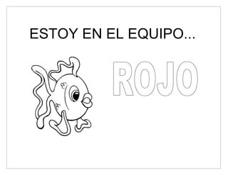 ESTOY EN EL EQUIPO...
 