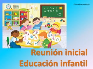 Reunión inicial
Educación infantil
Cristina Huertas Marco.
 