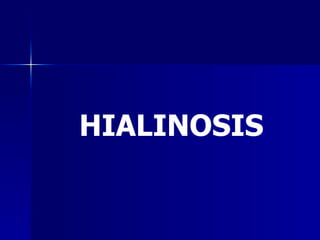 HIALINOSIS 