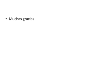 • Muchas gracias
 
