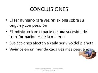 Enseñar la condiciónhumanaEl tercer saber:Adaptación Edgar Morin  LOS VII SABERES DE LA EDUCACIÓN 