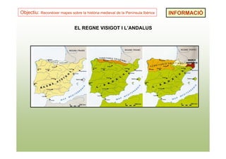 Objectiu: Reconèixer mapes sobre la història medieval de la Península Ibèrica   INFORMACIÓ

                               EL REGNE VISIGOT I L’ANDALUS
 
