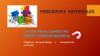 Objetivos de aprendizaje y competencia
curricular
 