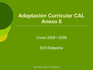 Adaptación Curricular CAL Anexo II Curso 2008 / 2009 EOI Estepona 