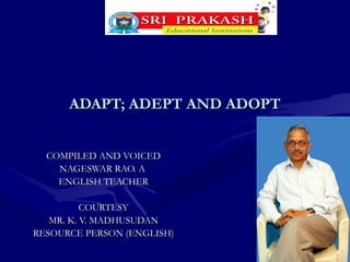 Adapt; adept and adopt. | PPT