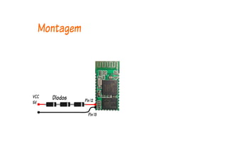 Montagem
Diodos Pin 12
Pin 13
VCC
5V
 