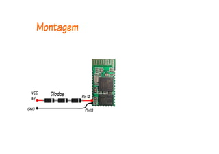 Montagem
Diodos Pin 12
Pin 13
VCC
5V
GND
 