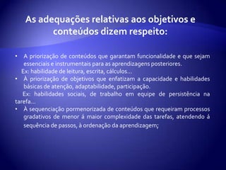 Avaliação do nível de competência curricular do aluno;