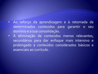 Respeito ao caráter processual permitindo alterações constantes. 