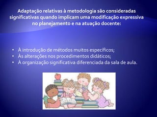 Considerações... A educação infantil deve assegurar o A.E.E.