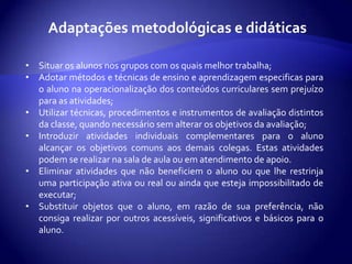 À seleção de um método mais acessível para o aluno;