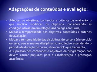 No âmbito do Projeto Político Pedagógico - focalizar, principalmente, a organização escolar e os serviços de apoio.
