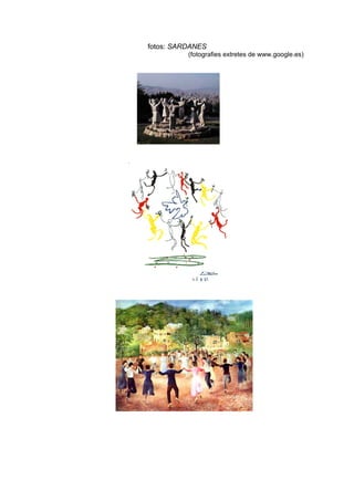 fotos: SARDANES
          (fotografies extretes de www.google.es)
 