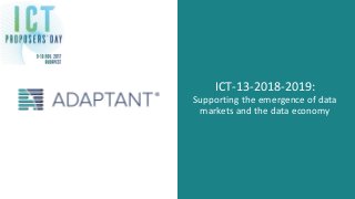 ICT-13-2018-2019:
Supporting the emergence of data
markets and the data economy
 