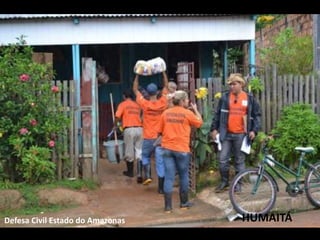Defesa Civil Estado do Amazonas HUMAITÁ 
 