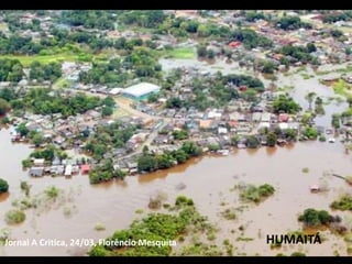 Jornal A Critica, 24/03, Florêncio Mesquita HUMAITÁ 
 