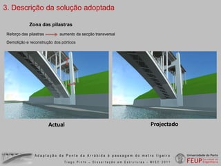 Secção interior – 34,2m2Plano de fecho do arcoAdaptação da Ponte da Arrábida à passagem do metro ligeiroTiago Pinto – Dissertação em Estruturas - MIEC 2011