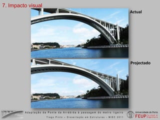 Elementos finitos de barraPerspectivaModelação dos elementos estruturais da nova estruturaSecções da biblioteca do RobotAdaptação da Ponte da Arrábida à passagem do metro ligeiroTiago Pinto – Dissertação em Estruturas - MIEC 2011