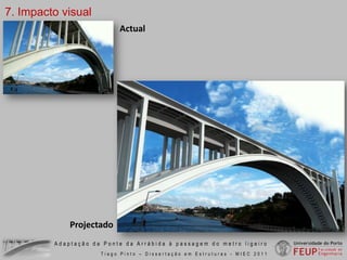4. Análise e pré-dimensionamentoDiagrama de esforços axiaisDiagrama de momentos flectores segundo yDeslocamentosEsforços máximos - ELULimite do EC0 para pontes ferroviárias: L/540	         Vão de 21,20m       3,9cmAdaptação da Ponte da Arrábida à passagem do metro ligeiroTiago Pinto – Dissertação em Estruturas - MIEC 2011