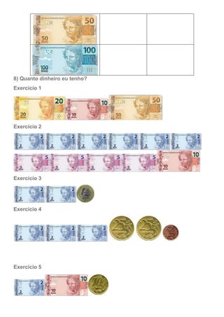 8) Quanto dinheiro eu tenho?
Exercício 1
Exercício 2
Exercício 3
Exercício 4
Exercício 5
 