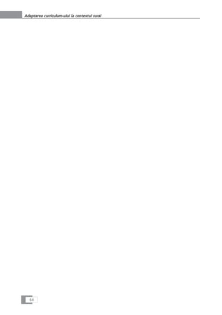64
Adaptarea curriculum-ului la contextul rural
 