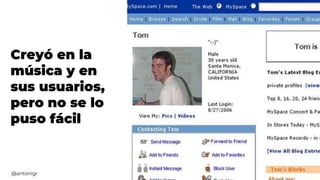 Creyó en la
música y en
sus usuarios,
pero no se lo
puso fácil
@antonigr
 