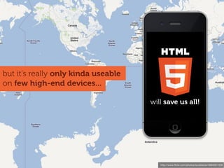 but it's really only kinda useable
on few high-end devices...

                                     will save us all!




                                        http://www.ﬂickr.com/photos/scobleizer/4694051328
 