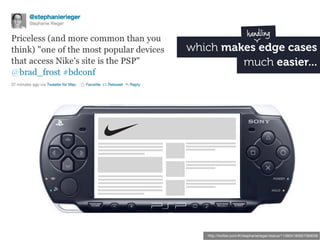 handling
which makes edge cases
         much easier...




   http://twitter.com/#!/stephanierieger/status/113604185857069056
 