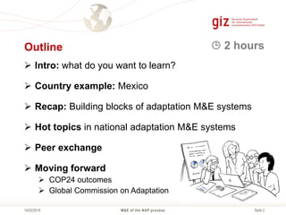 Seite 214/02/2019
Outline
 Intro: what do you want to learn?
 Country example: Mexico
 Recap: Building blocks of adapta...