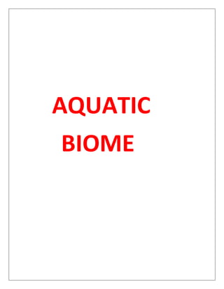 AQUATIC
BIOME
 