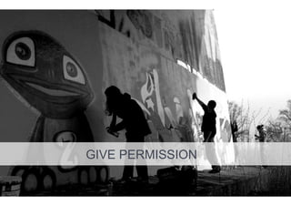 GIVE PERMISSION
 