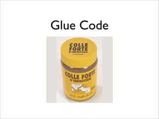 Glue Code
 