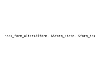 hook_form_alter(&$form, &$form_state, $form_id)
 