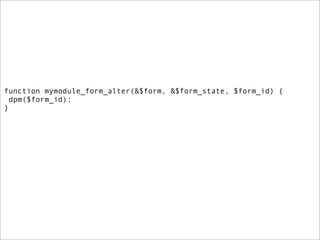 function mymodule_form_alter(&$form, &$form_state, $form_id) {
  dpm($form_id);
}
 