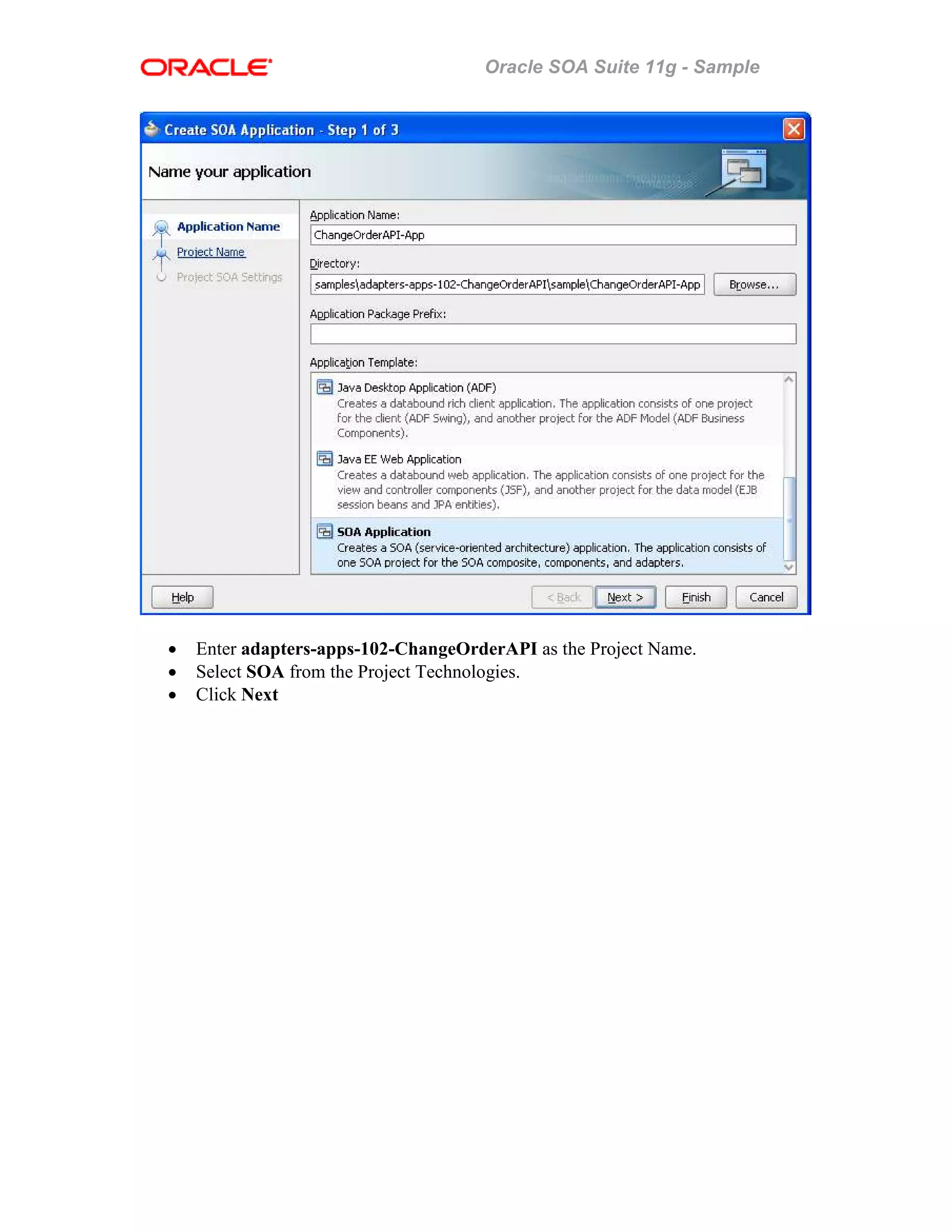 Oracle SOA Suite 11g - Sample
• Enter adapters-apps-102-ChangeOrderAPI as the Project Name.
• Select SOA from the Project Technologies.
• Click Next
 