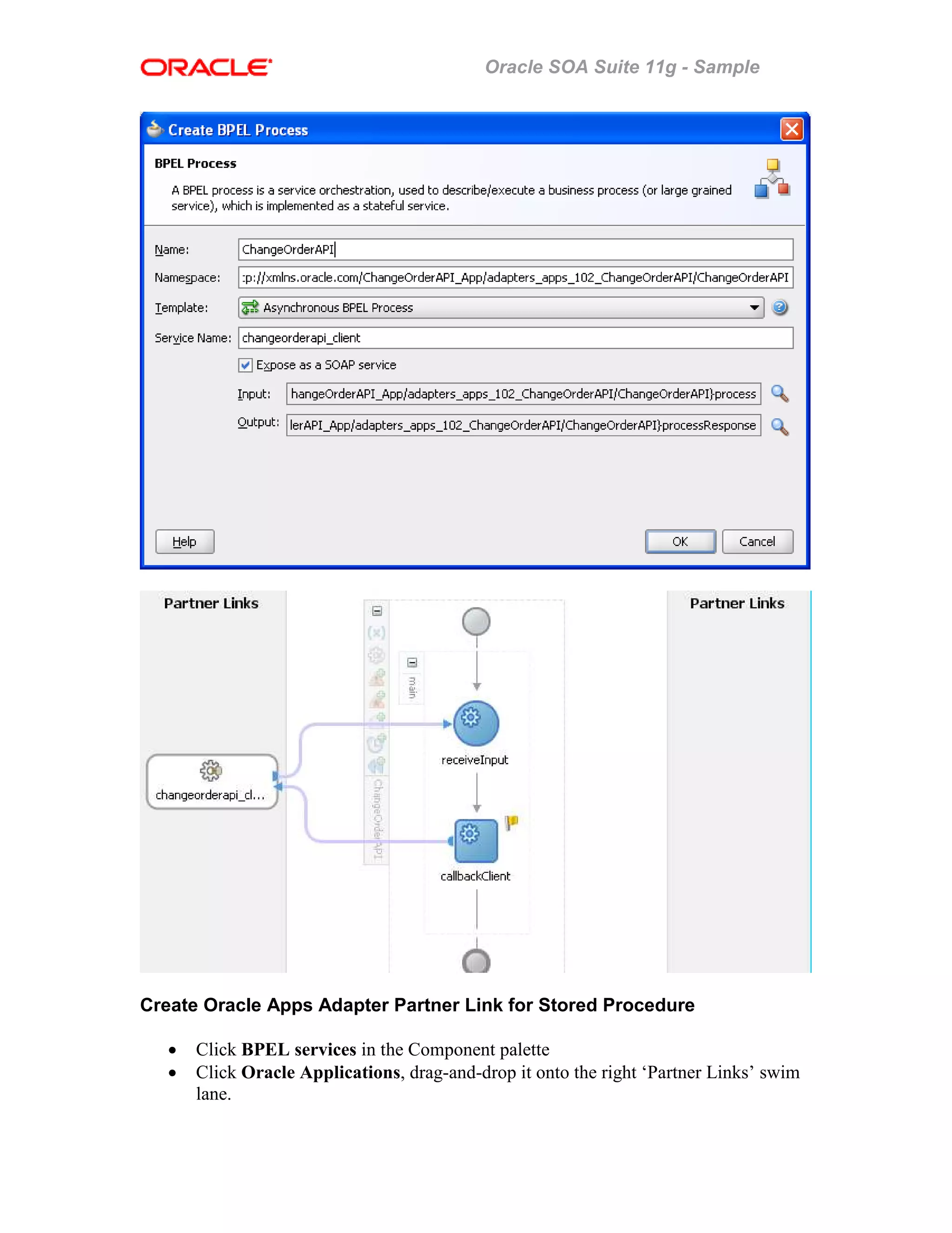 Oracle SOA Suite 11g - Sample
Create Oracle Apps Adapter Partner Link for Stored Procedure
• Click BPEL services in the Component palette
• Click Oracle Applications, drag-and-drop it onto the right ‘Partner Links’ swim
lane.
 