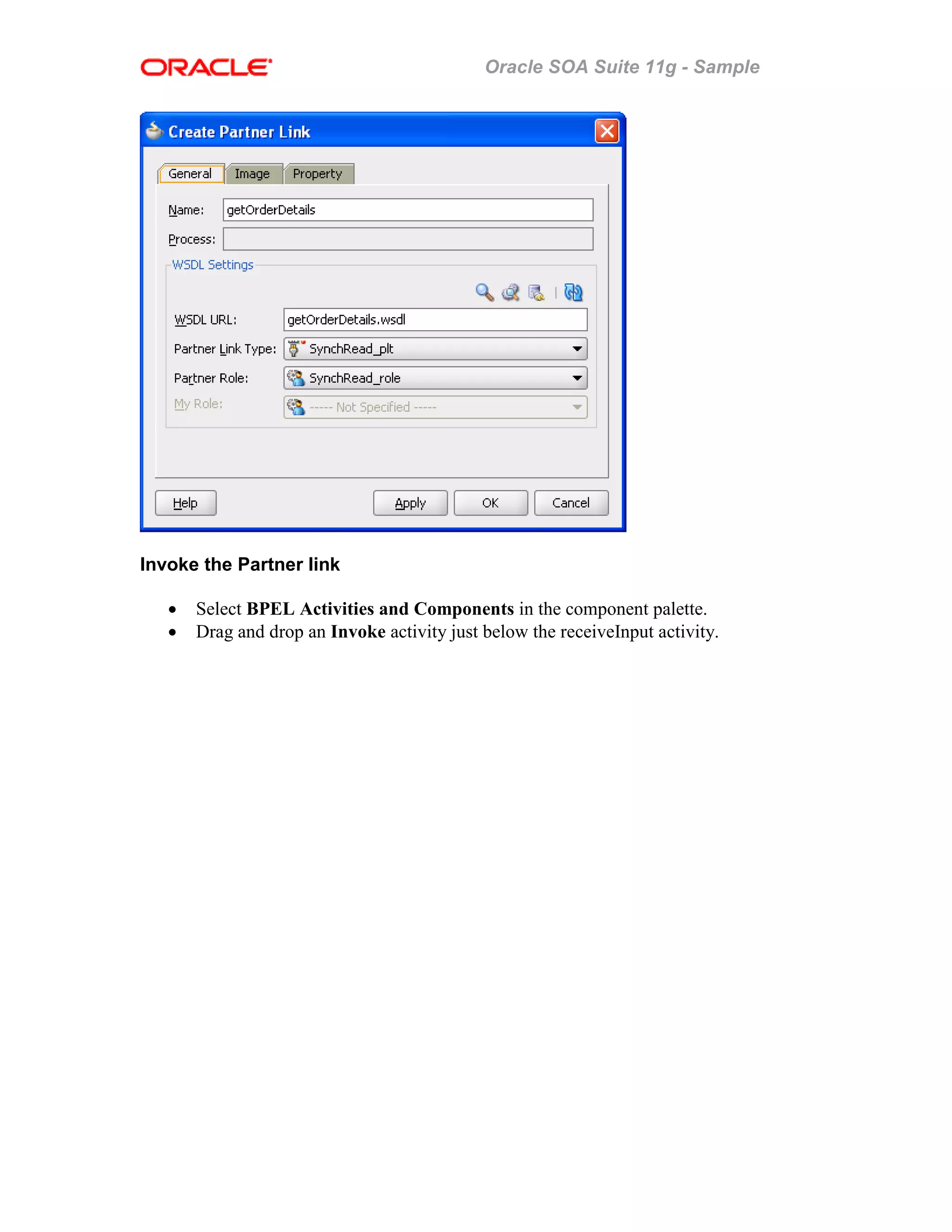 Oracle SOA Suite 11g - Sample
Invoke the Partner link
• Select BPEL Activities and Components in the component palette.
• Drag and drop an Invoke activity just below the receiveInput activity.
 