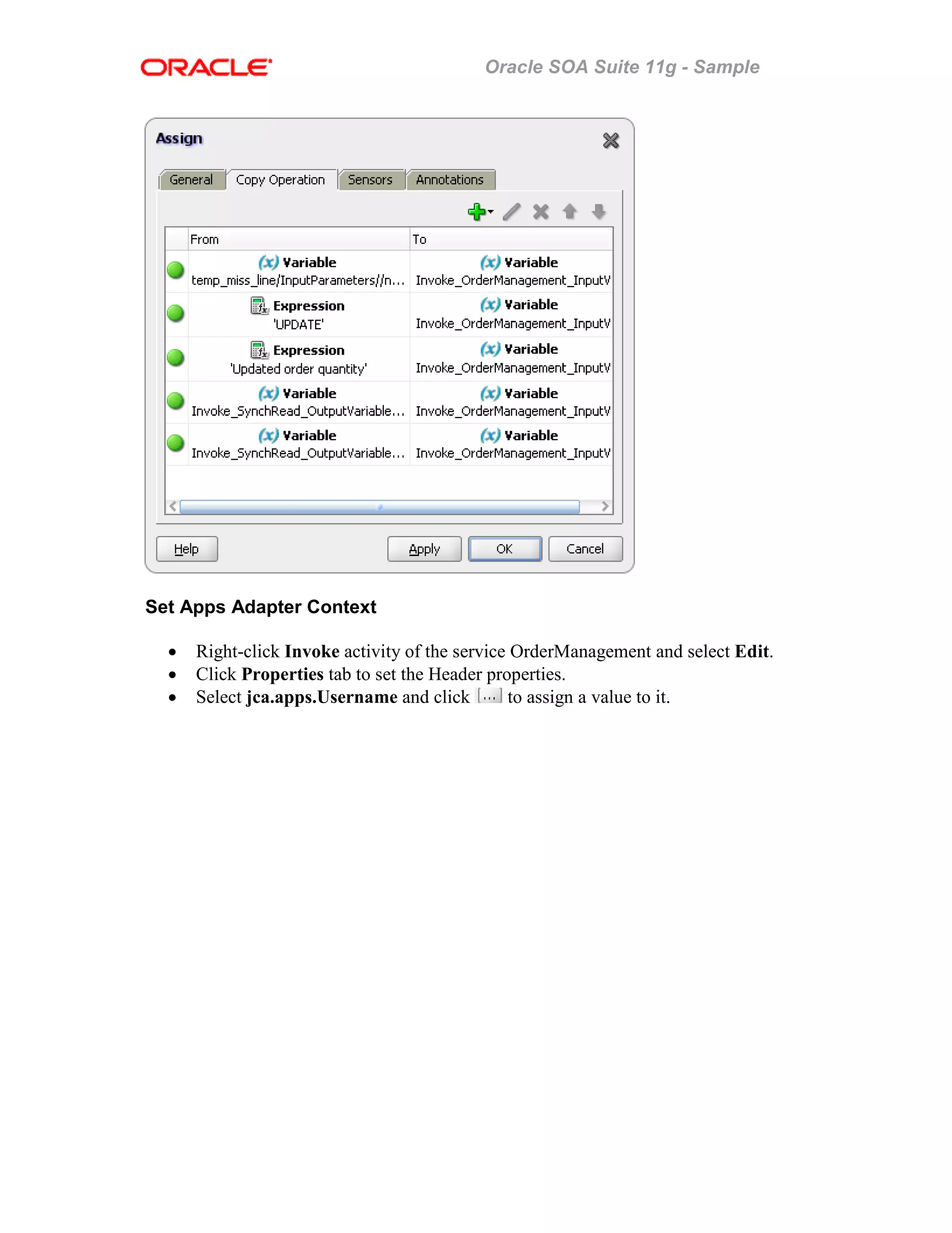 Oracle SOA Suite 11g - Sample
Set Apps Adapter Context
• Right-click Invoke activity of the service OrderManagement and select Edit.
• Click Properties tab to set the Header properties.
• Select jca.apps.Username and click to assign a value to it.
 