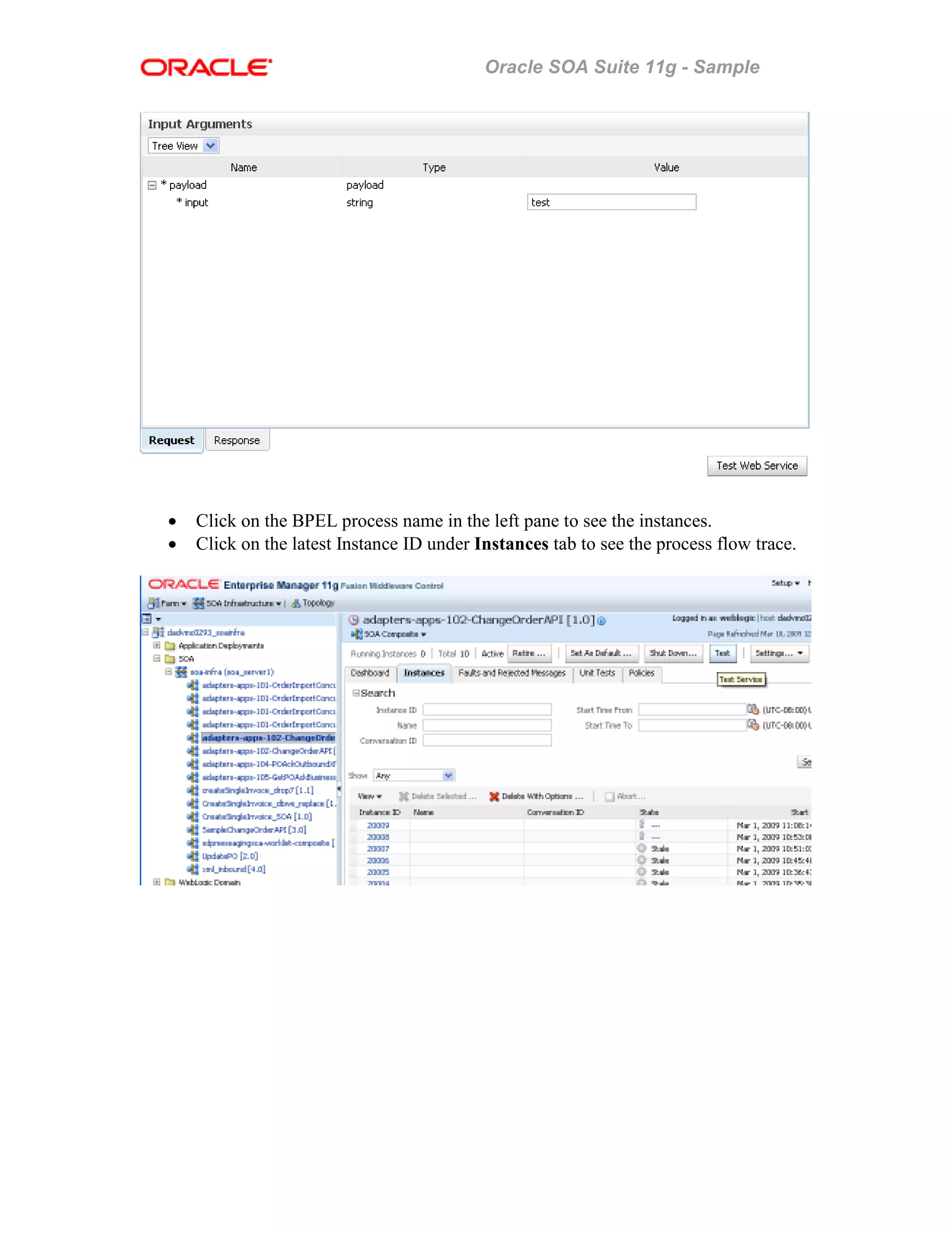 Oracle SOA Suite 11g - Sample
• Click on the BPEL process name in the left pane to see the instances.
• Click on the latest Instance ID under Instances tab to see the process flow trace.
 