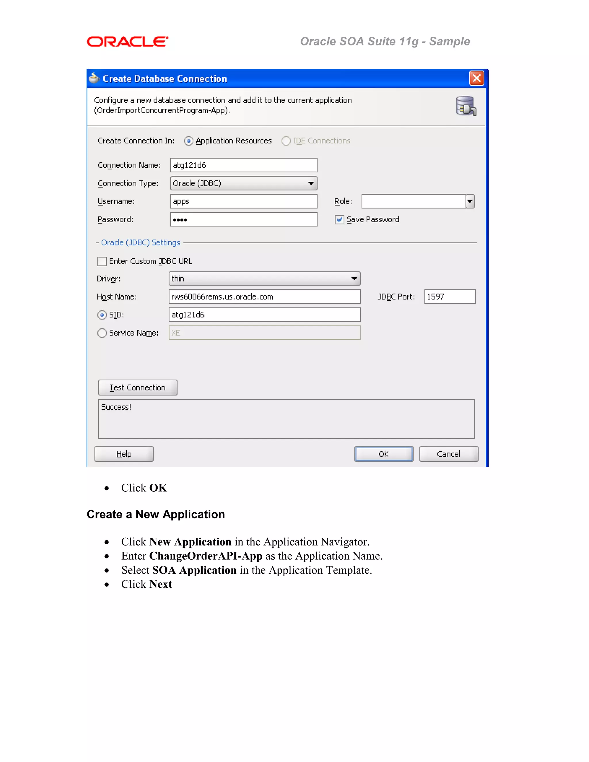 Oracle SOA Suite 11g - Sample
• Click OK
Create a New Application
• Click New Application in the Application Navigator.
• Enter ChangeOrderAPI-App as the Application Name.
• Select SOA Application in the Application Template.
• Click Next
 