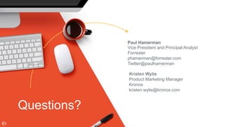 © KRONOS INCORPORATED │ SEPTEMBER 28, 2016 │© KRONOS INCORPORATED │ September 28, 2016 │ 34
Questions?
Paul Hamerman
Vice President and Principal Analyst
Forrester
phamerman@forrester.com
Twitter@paulhamerman
Kristen Wylie
Product Marketing Manager
Kronos
kristen.wylie@kronos.com
 