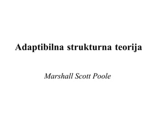 Adaptibilna strukturna teorija Marshall Scott Poole   