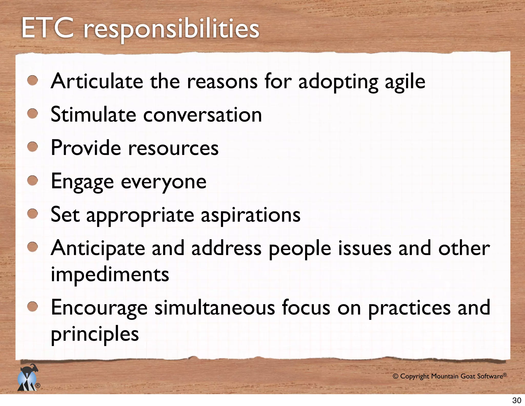 © Copyright Mountain Goat Software®
®
ETC responsibilities
Engage everyone
Set appropriate aspirations
impediments
30
 