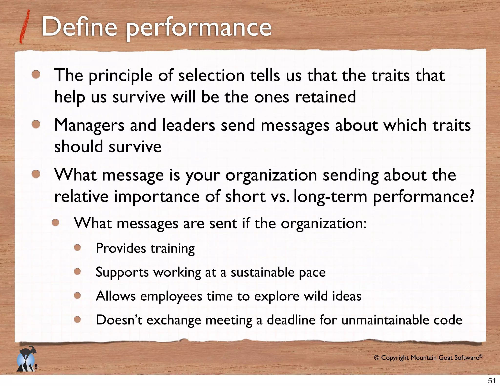 © Copyright Mountain Goat Software®
®
help us survive will be the ones retained
should survive
What message is your organization sending about the
What messages are sent if the organization:
Provides training
51
 