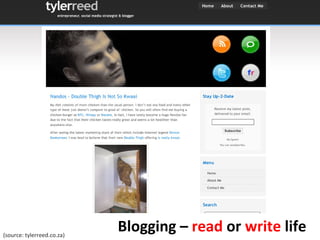 Blogging –  read  or  write  life (source: tylerreed.co.za) 