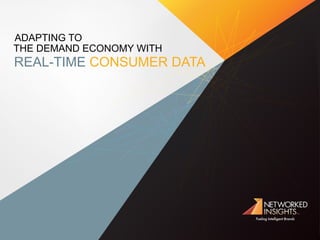 ADAPTING TO
THE DEMAND ECONOMY WITH
REAL-TIME CONSUMER DATA
 