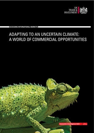 ACCESSING INTERNATIONAL MARKETS



ADAPTING TO AN UNCERTAIN CLIMATE:
A WORLD OF COMMERCIAL OPPORTUNITIES
 