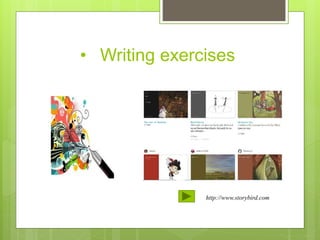 • Writing exercises
http://www.storybird.com
 